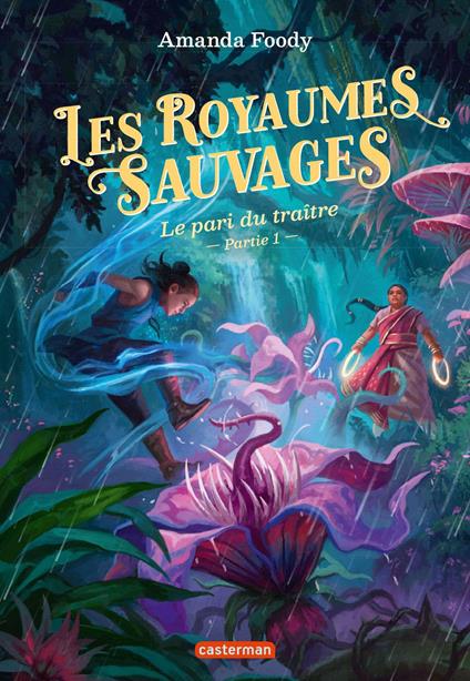 Les royaumes sauvages (Tome 5) - Le pari du traître (partie 1) - Amanda Foody,Anne Guitton - ebook