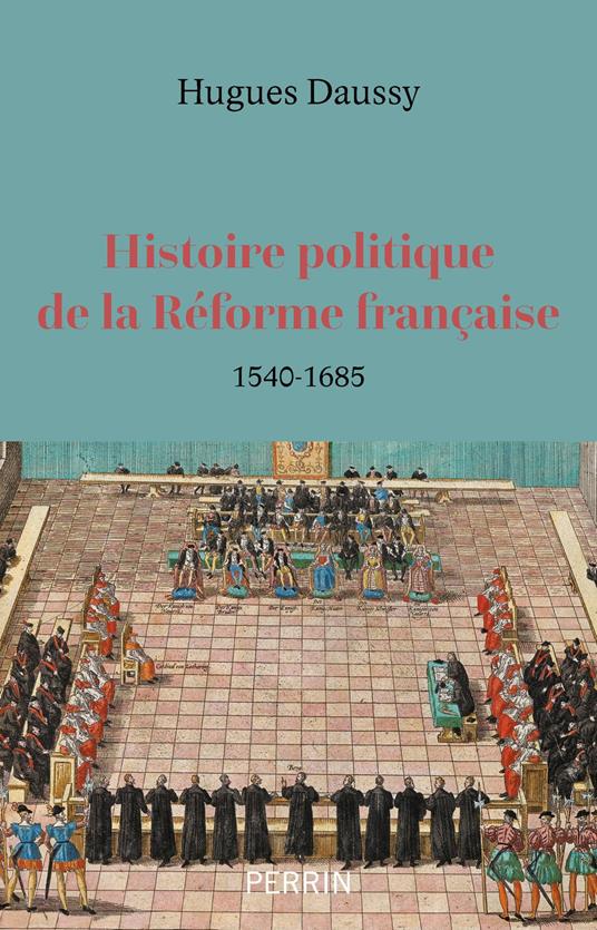 Histoire politique de la réforme française (1540-1685)