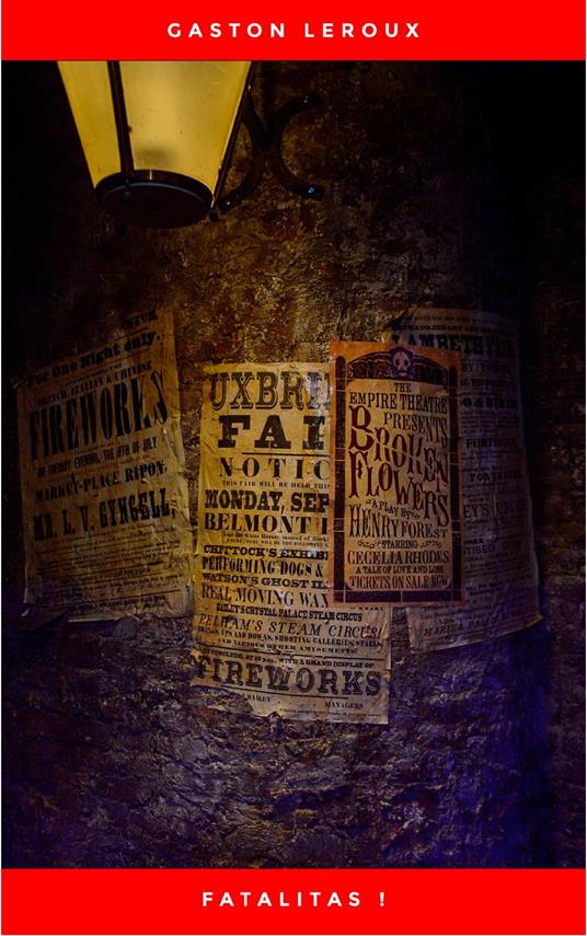 Fatalitas ! - Nouvelles Aventures de Chéri-Bibi - Tome II - Gaston Leroux - ebook