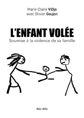 L'enfant vol?e: Soumise ? la violence de sa famille - Marie-Claire Vidja,Olivier Goujon - cover
