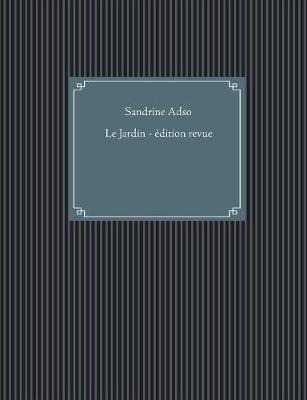 Le Jardin: Édition revue et corrigée - Sandrine Adso - cover