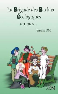 La Brigade des barbus écologiques: au parc - Eunice DM - cover