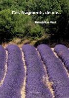 Ces fragments de vie... - Geraldine Vert - cover