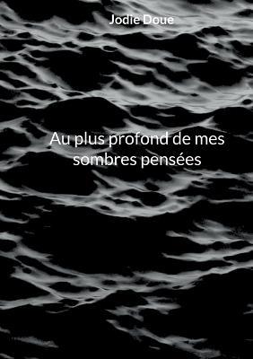 Au plus profond de mes sombres pensées - Jodie Doue - cover
