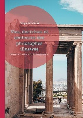 Vies, doctrines et sentences des philosophes illustres: Biographies et enseignements des philosophes grecs compilés par Diogène Laërce - Diogène Laërce - cover
