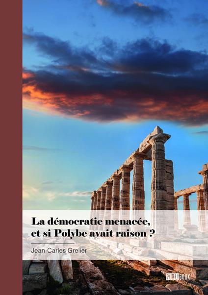 La démocratie menacée, et si Polybe avait raison ?