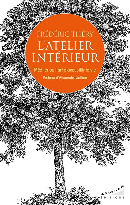 L'atelier intérieur - Méditer ou l'art d'accueillir la vie