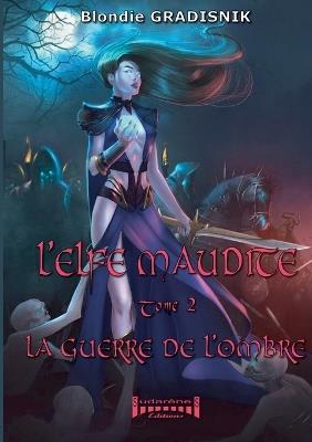 L'elfe maudite - Tome 2: La guerre de l'ombre - Gradisnik Blondie - cover
