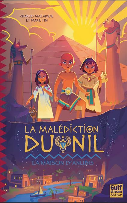 La Malédiction du Nil - Tome 1 La Maison d'Anubis - Charles MAZARGUIL,Marie Tibi,Nicolas Diaz - ebook