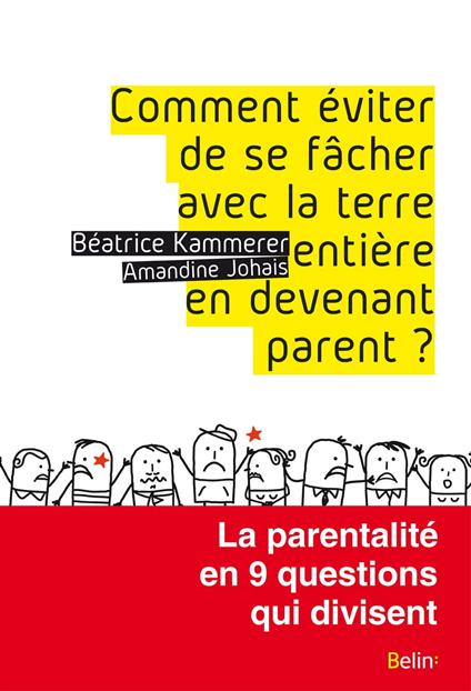 Comment éviter de se fâcher avec la terre entière en devenant parent ? La parentalité en 9 questions qui divisent