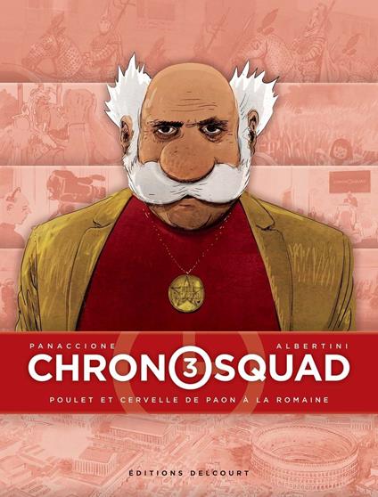 Chronosquad T03 - Poulet et cervelle de paon à la romaine