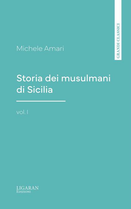 Storia dei musulmani di Sicilia, vol. I - Michele Amari - ebook