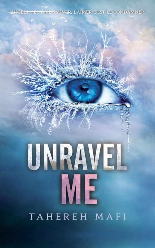 Unravel Me - Tome 2 - Saison 1 de la saga Shatter Me - Tahereh Mafi,Jean-Noël Châtain - ebook