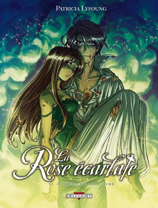 La Rose Ecarlate T06 - Je crois que je t'aime