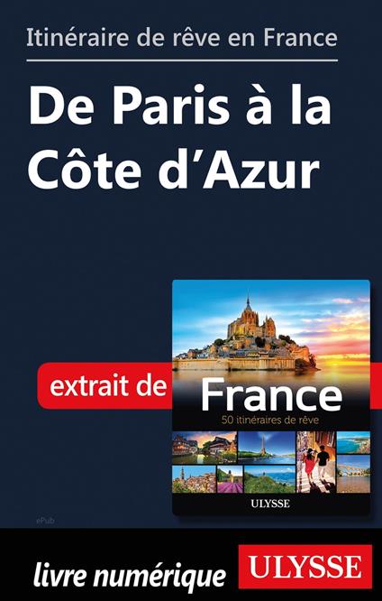 Itinéraire de rêve en France - De Paris à la Côte d'Azur