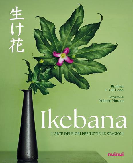 Ikebana. L'arte dei fiori per tutte le stagioni - Rie Imai,Yuji Ueno - copertina