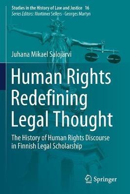 Human Rights Redefining Legal Thought: The History of Human Rights Discourse in Finnish Legal Scholarship - Juhana Mikael Salojärvi - cover
