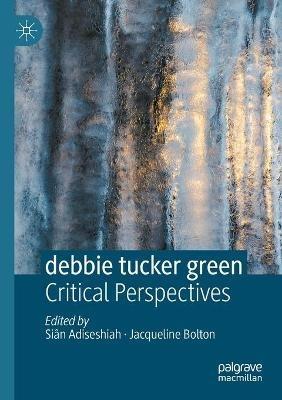 debbie tucker green: Critical Perspectives - cover