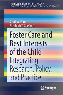 Foster Care and Best Interests of the Child: Integrating Research, Policy, and Practice - Sarah A. Font,Elizabeth T. Gershoff - cover