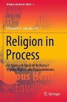 Religion in Process: An Approach Inspired by Human Dignity, Rights, and Reasonableness - Johannes A. van der Ven - cover