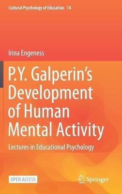 P.Y. Galperin's  Development of Human Mental Activity: Lectures in Educational Psychology - Irina Engeness - cover
