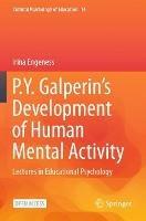 P.Y. Galperin's Development of Human Mental Activity: Lectures in Educational Psychology - Irina Engeness - cover