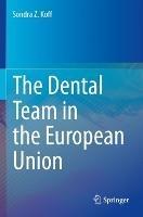 The Dental Team in the European Union - Sondra Z. Koff - cover