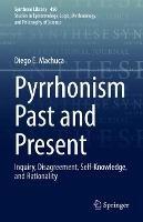 Pyrrhonism Past and Present: Inquiry, Disagreement, Self-Knowledge, and Rationality - Diego E. Machuca - cover