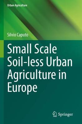 Small Scale Soil-less Urban Agriculture in Europe - Silvio Caputo - cover