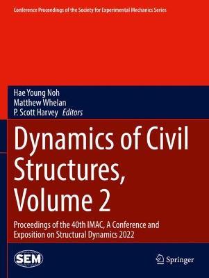 Dynamics of Civil Structures, Volume 2: Proceedings of the 40th IMAC, A Conference and Exposition on Structural Dynamics 2022 - cover