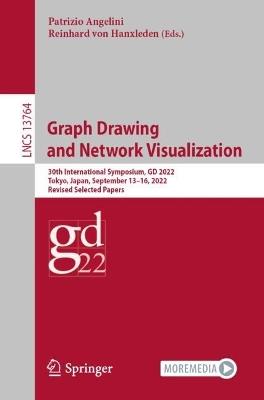Graph Drawing and Network Visualization: 30th International Symposium, GD 2022, Tokyo, Japan, September 13–16, 2022, Revised Selected Papers - cover