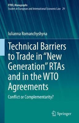 Technical Barriers to Trade in “New Generation” RTAs and in the WTO Agreements: Conflict or Complementarity? - Iulianna Romanchyshyna - cover