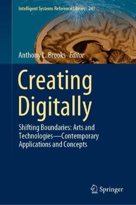 Creating Digitally: Shifting Boundaries: Arts and Technologies—Contemporary Applications and Concepts - cover