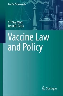 Vaccine Law and Policy - Y. Tony Yang,Dorit R. Reiss - cover