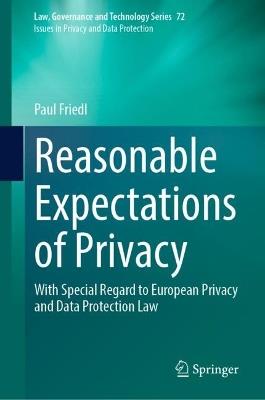 Reasonable Expectations of Privacy: With Special Regard to European Privacy and Data Protection Law - Paul Friedl - cover