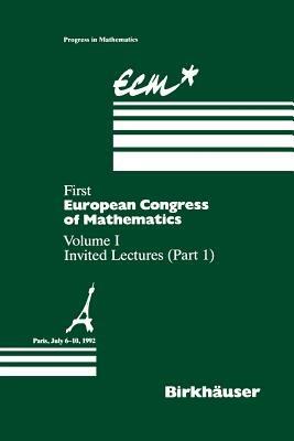 First European Congress of Mathematics Paris, July 6–10, 1992: Vol. I Invited Lectures (Part 1) - cover