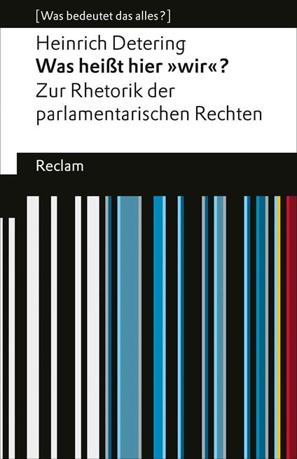 Was heißt hier »wir«? Zur Rhetorik der parlamentarischen Rechten