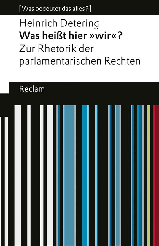 Was heißt hier »wir«? Zur Rhetorik der parlamentarischen Rechten