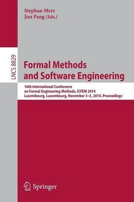 Formal Methods and Software Engineering: 16th International Conference on Formal Engineering Methods, ICFEM 2014, Luxembourg,  Luxembourg, November 3-5, 2014, Proceedings - cover