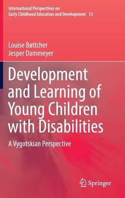 Development and Learning of Young Children with Disabilities: A Vygotskian Perspective - Louise Bøttcher,Jesper Dammeyer - cover