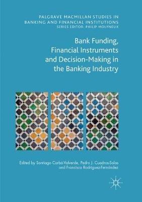 Bank Funding, Financial Instruments and Decision-Making in the Banking Industry - cover