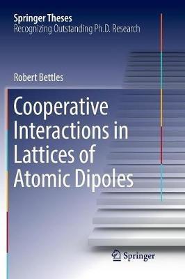 Cooperative Interactions in Lattices of Atomic Dipoles - Robert Bettles - cover