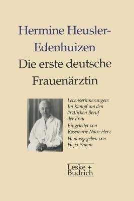 Die erste deutsche Frauenärztin Lebenserinnerungen: Im Kampf um den ärztlichen Beruf der Frau - Hermine Heusler-Edenhuizen - cover