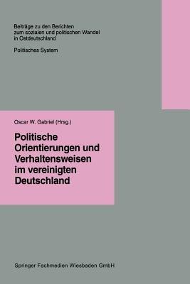 Politische Orientierungen und Verhaltensweisen im vereinigten Deutschland - cover