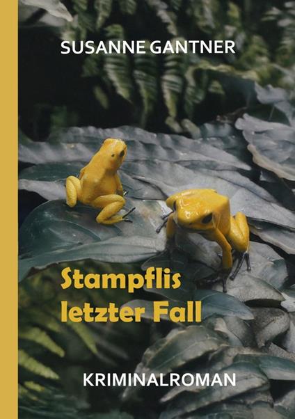 Stampflis letzter Fall, Zürich-Krimi Bd. 5 mit dem Ermittler Heiri Stampfli der Kantonspolizei Zürich