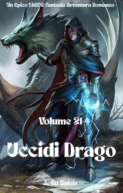 Uccidi Drago:Un Epico LitRPG Fantasia Avventura Romanzo (Volume 21) - Aoliu Bafeis - ebook