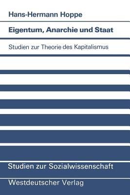Eigentum, Anarchie und Staat: Studien zur Theorie des Kapitalismus - Hans-Hermann Hoppe - cover