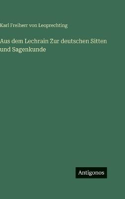 Aus dem Lechrain Zur deutschen Sitten und Sagenkunde - Karl Freiherr Von Leoprechting - cover