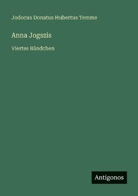 Anna Jogszis: Viertes Bändchen - Jodocus Donatus Hubertus Temme - cover