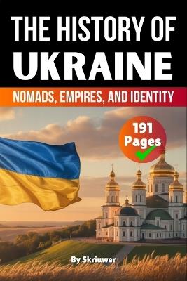The History of Ukraine: Nomads, Empires, and Identity - Skriuwer Com,Auke de Haan - cover